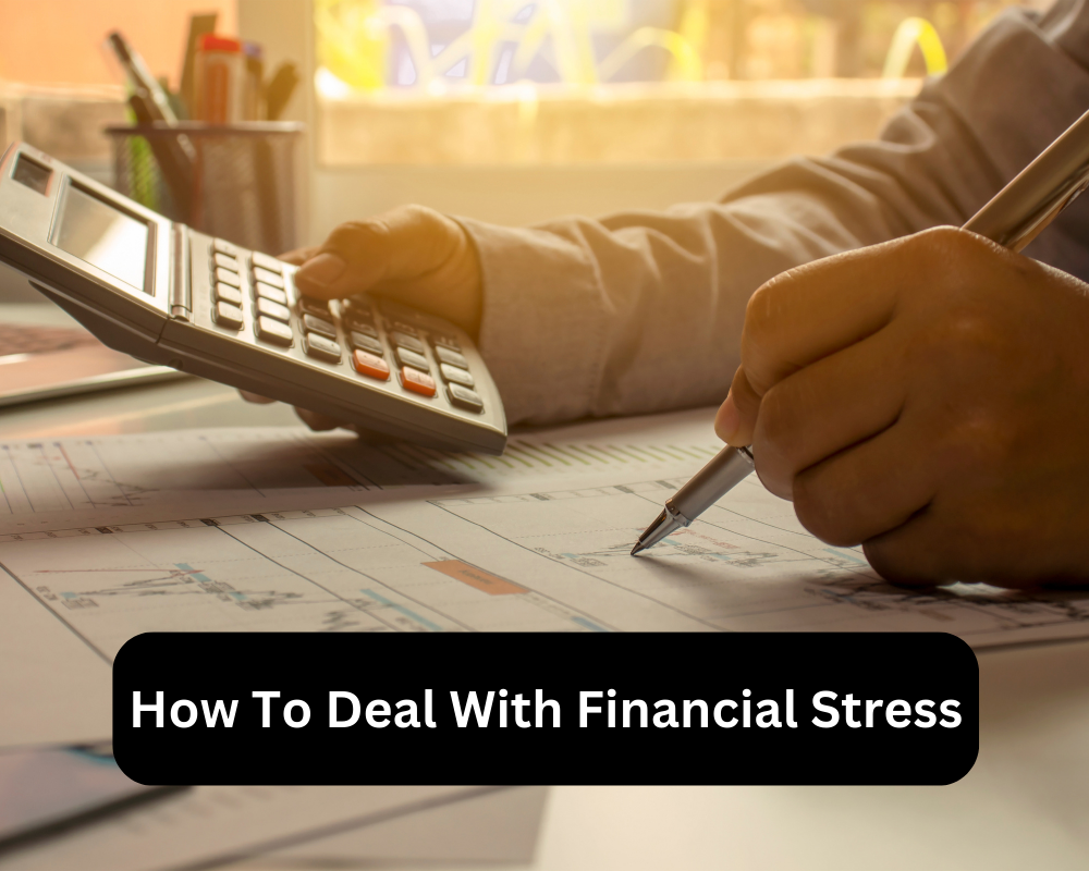 How To Deal With Financial Stress