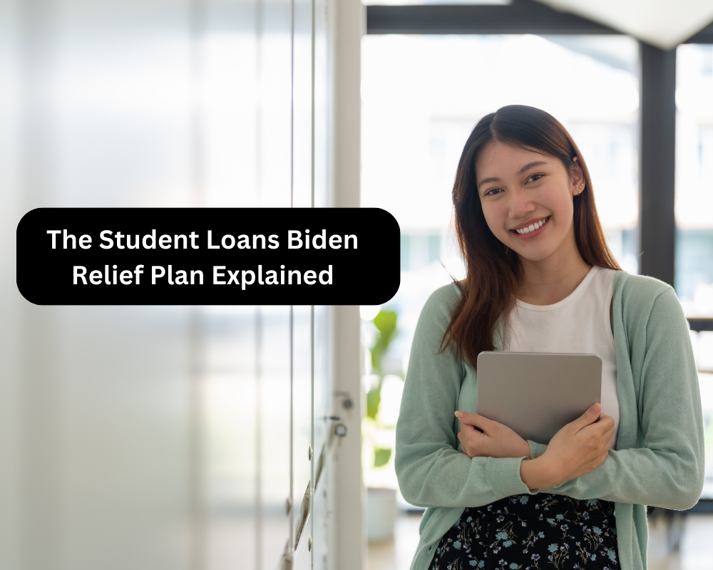 The Student Loans Biden Relief Plan Explained
