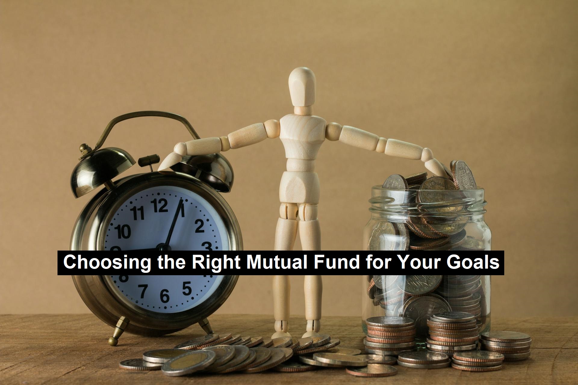 Choosing the Right Mutual Fund for Your Goals