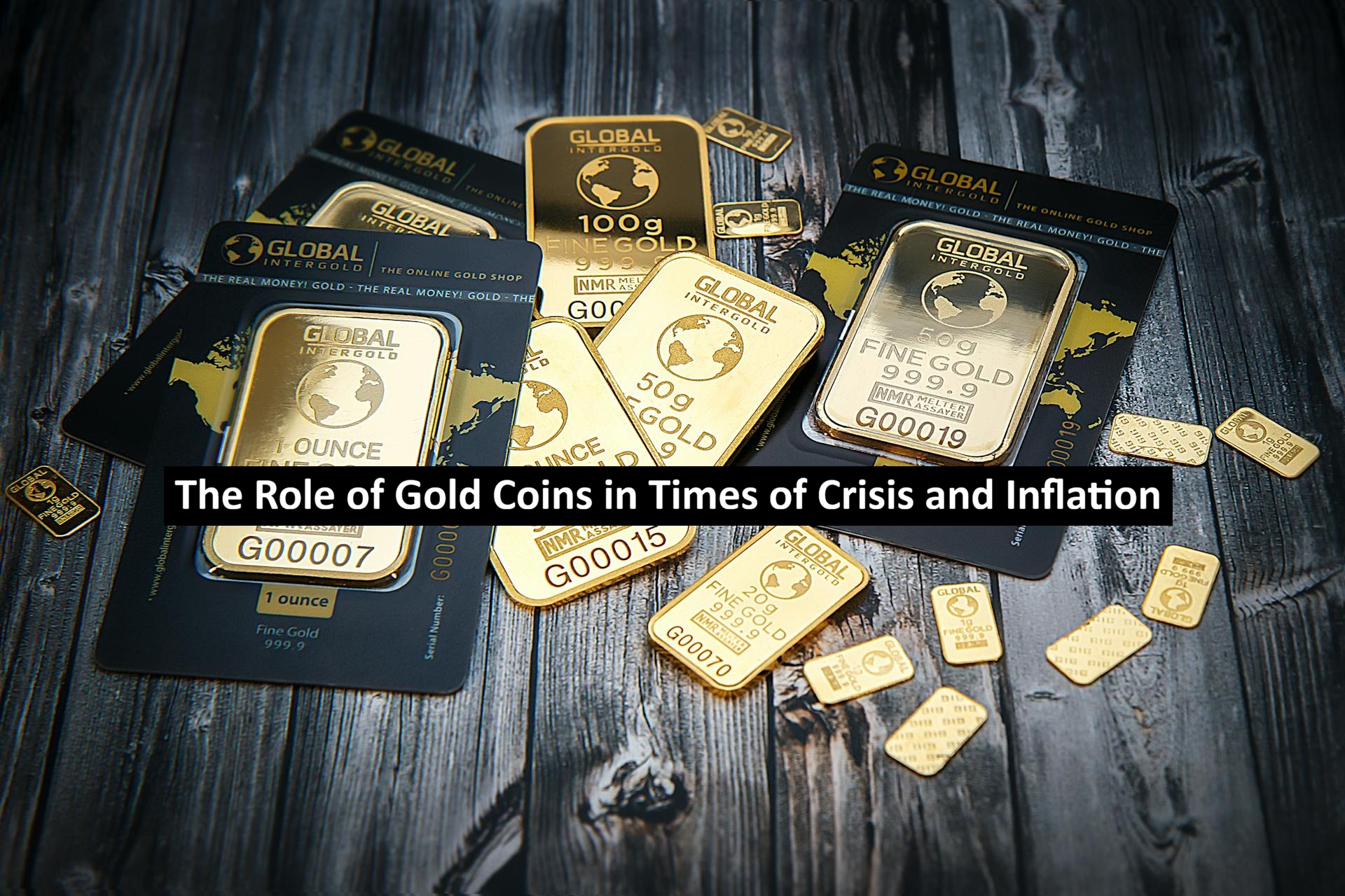 The Role of Gold Coins in Times of Crisis and Inflation