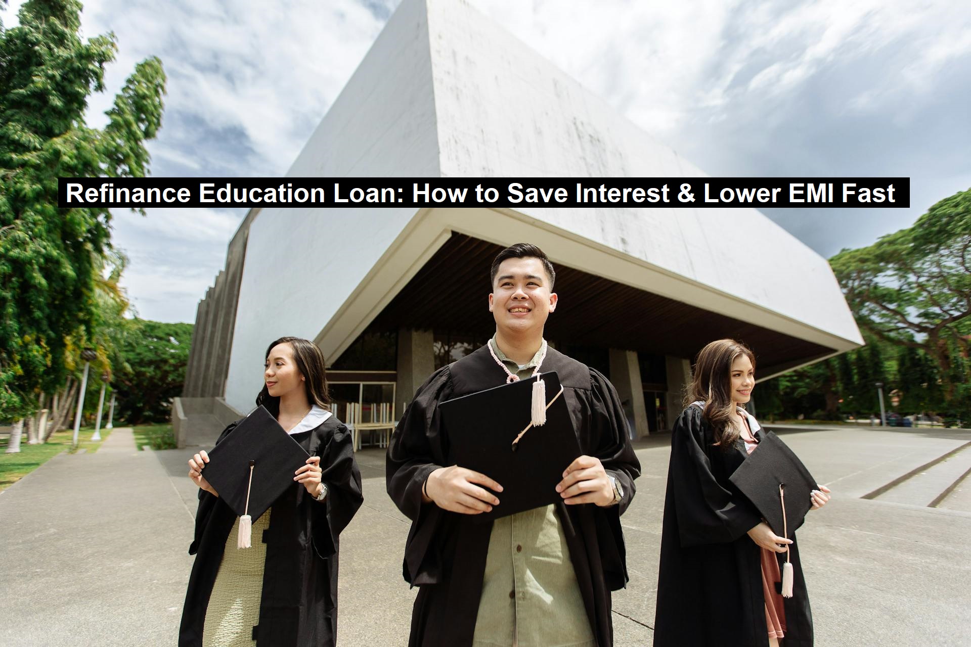 Refinance Education Loan: How to Save Interest & Lower EMI Fast
